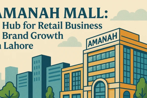 Amanah Mall: A Hub for Retail Business & Brand Growth in Lahore