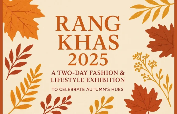 Rang E Khas 2025: A Two-Day Fashion & Lifestyle Exhibition to Celebrate Autumn’s Hues