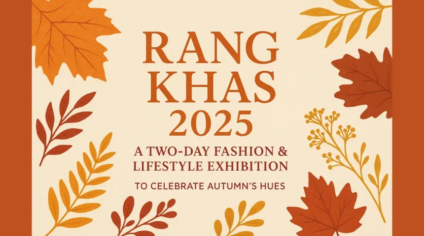 Rang E Khas 2025: A Two-Day Fashion & Lifestyle Exhibition to Celebrate Autumn’s Hues